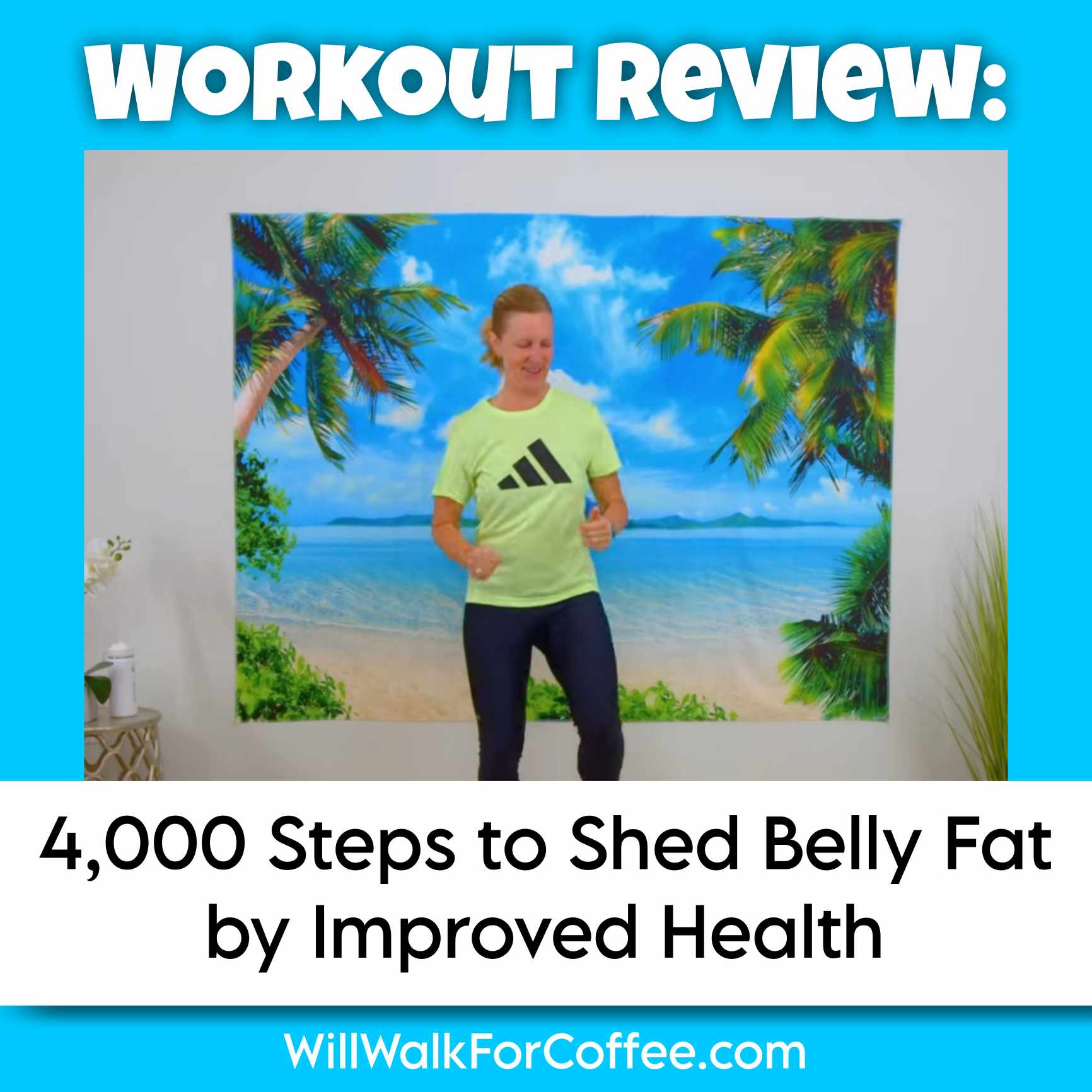 Workout Review: 4,000 Steps to Shed Belly Fat with Improved Health